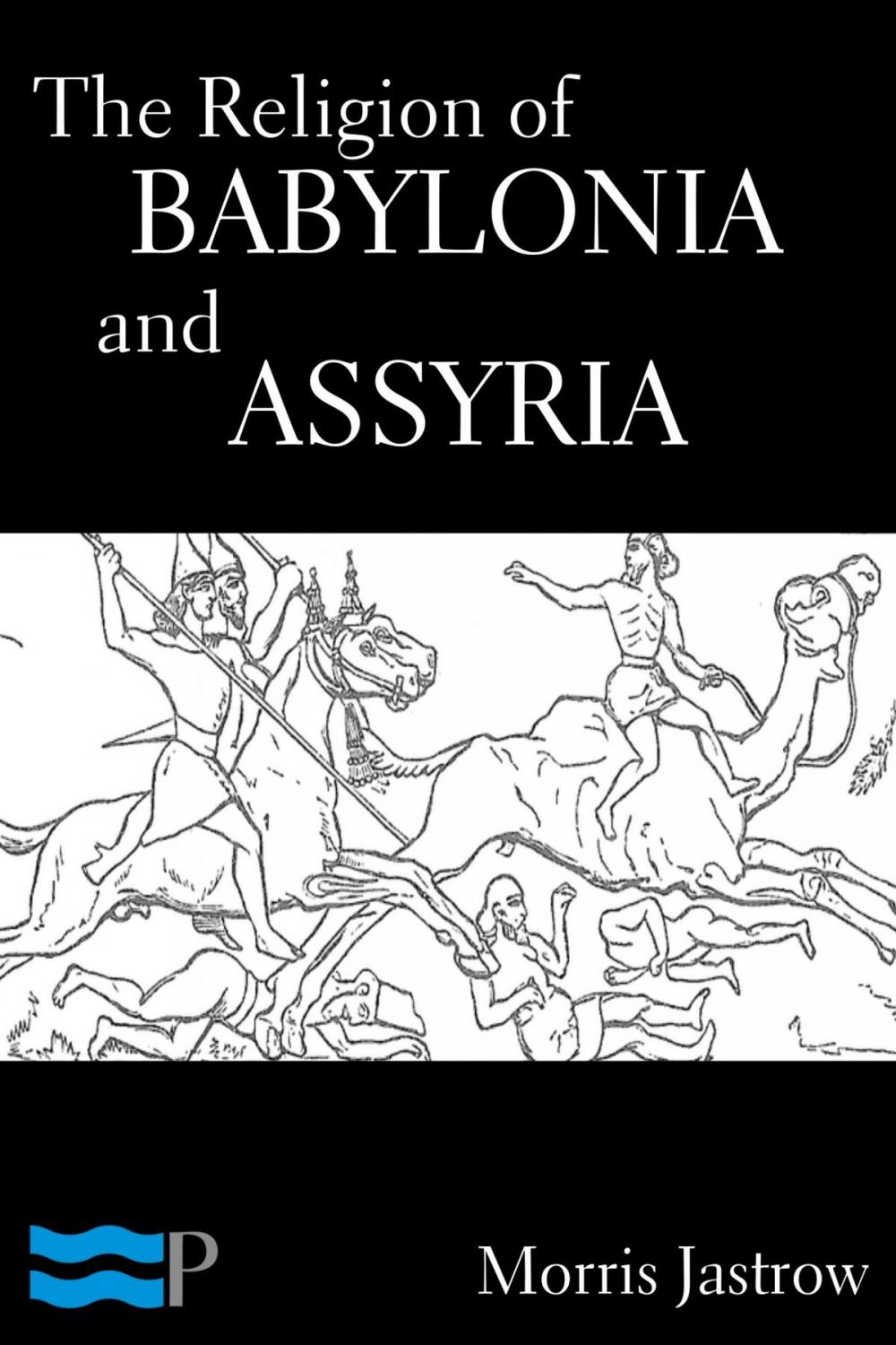 Big bigCover of The Religion of Babylonia and Assyria