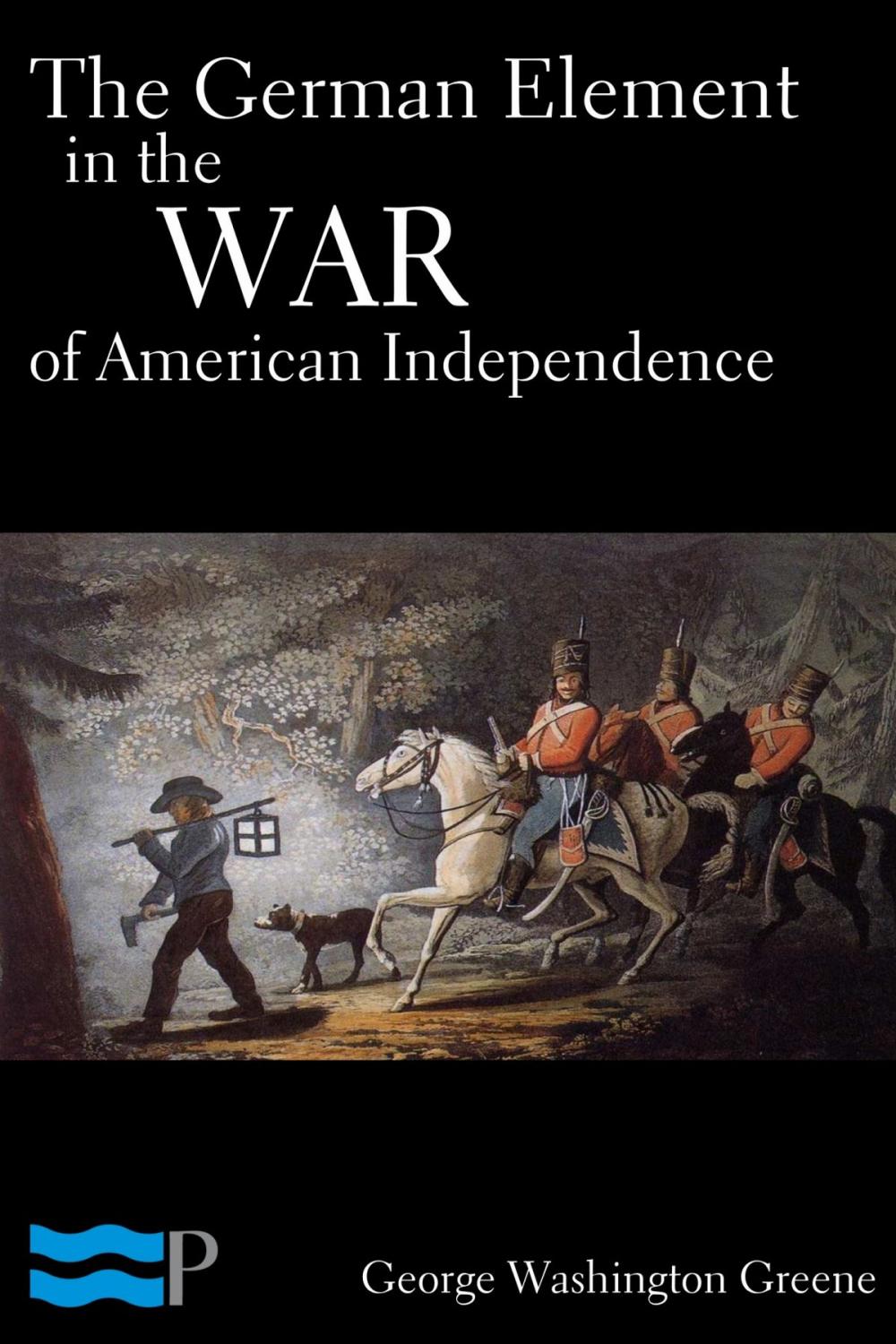 Big bigCover of The German Element in the War of American Independence