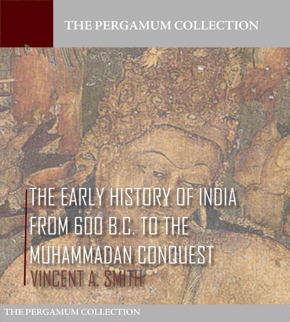 Big bigCover of The Early History of India from 600 B.C. to the Muhammadan Conquest