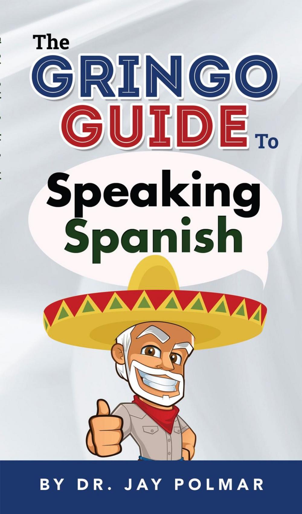 Big bigCover of The Gringo Guide to Speaking Spanish