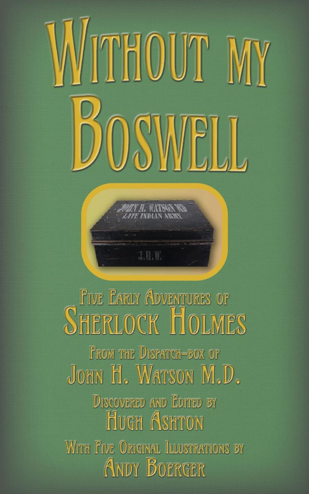 Big bigCover of Without My Boswell: Five Early Cases of Sherlock Holmes