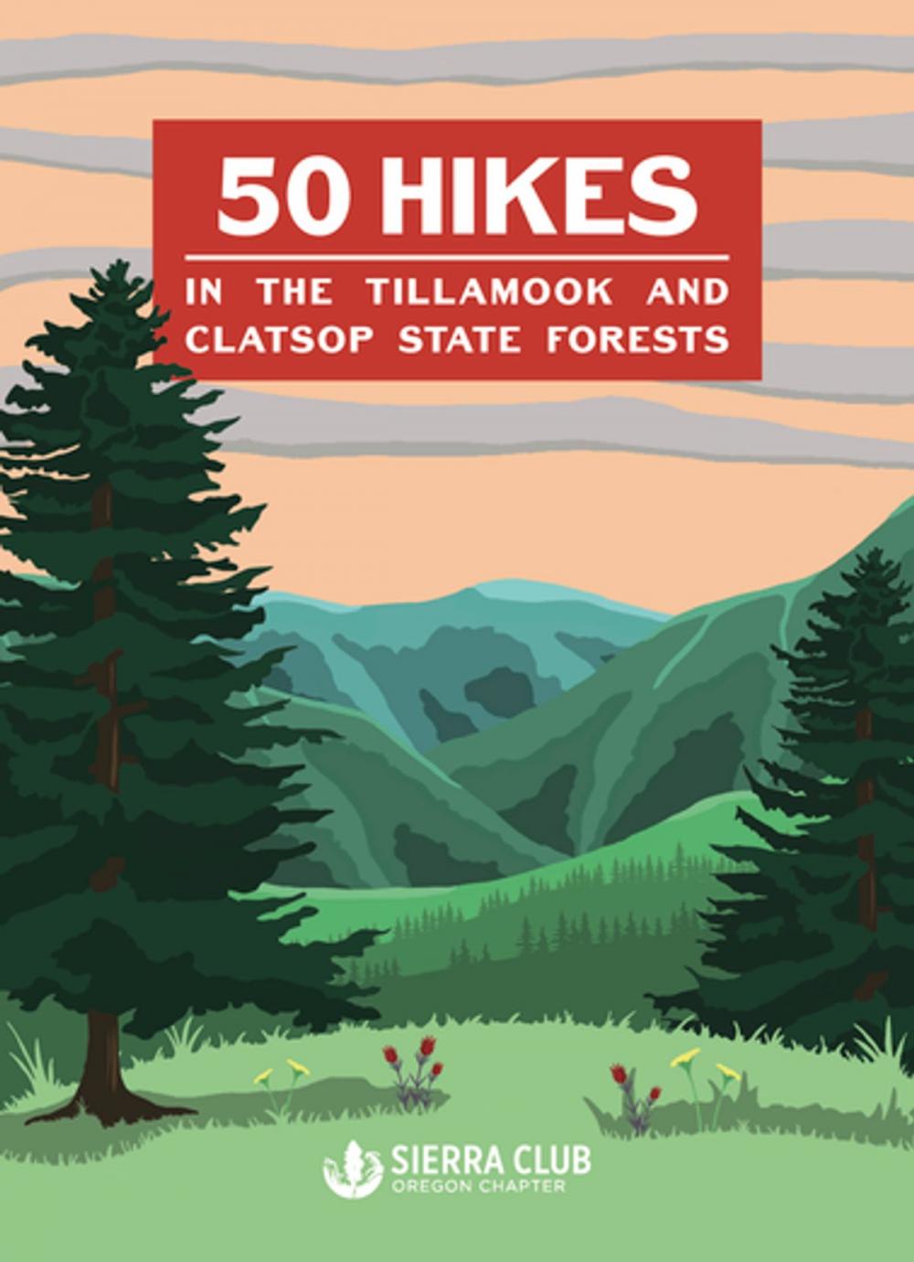 Big bigCover of 50 Hikes in the Tillamook and Clatsop State Forests