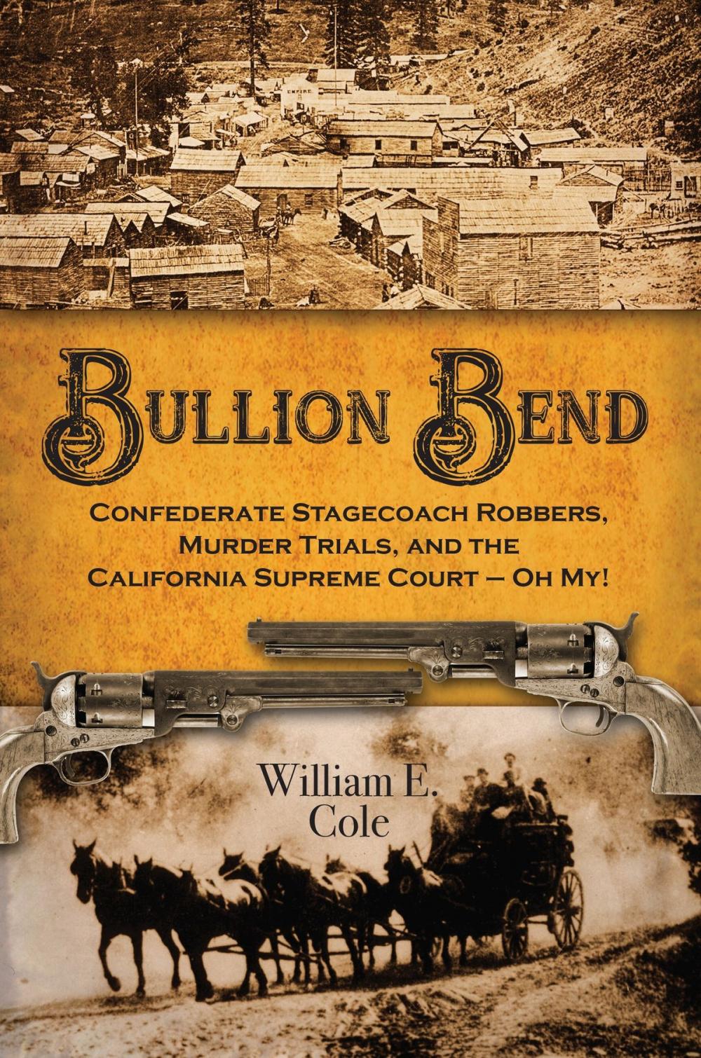 Big bigCover of Bullion Bend Confederate Stagecoach Robbers, Murder Trials, and the California Supreme Court: Oh My!