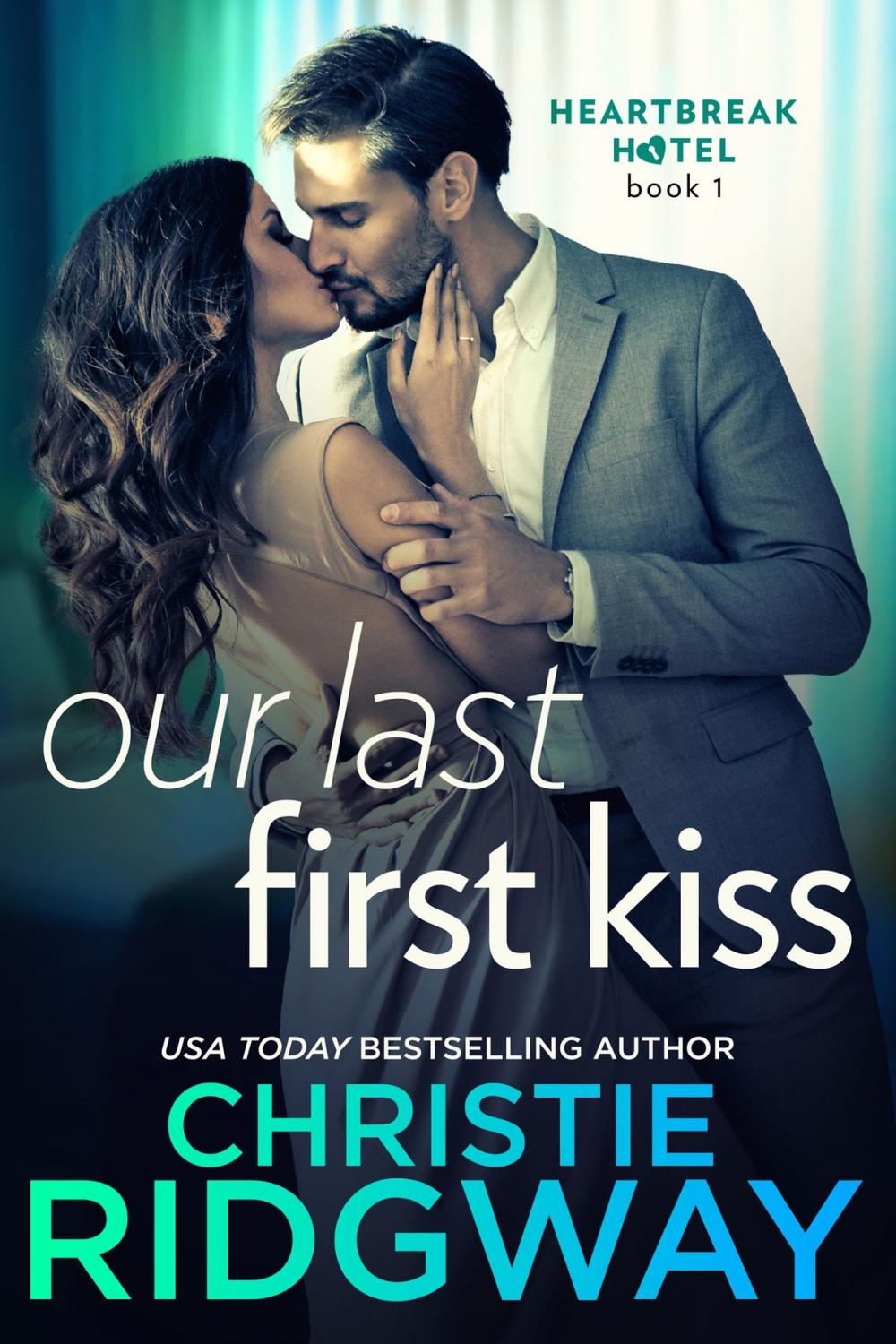 Big bigCover of Our Last First Kiss (Heartbreak Hotel Book 1)