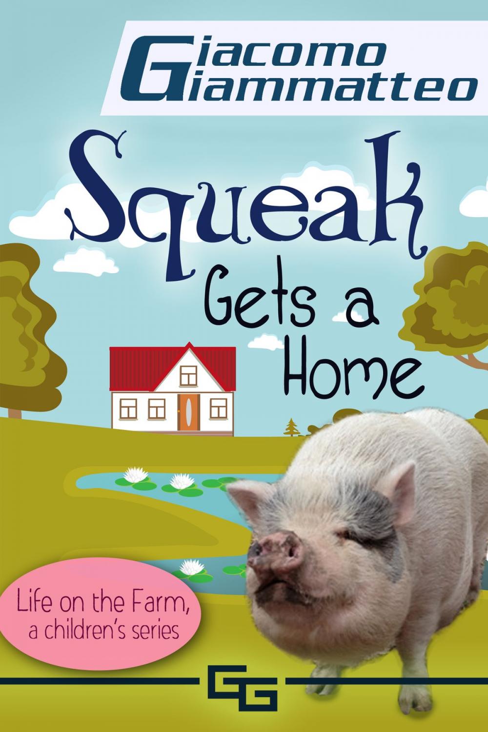 Big bigCover of Squeak Gets a Home, Life on the Farm for Kids, IV
