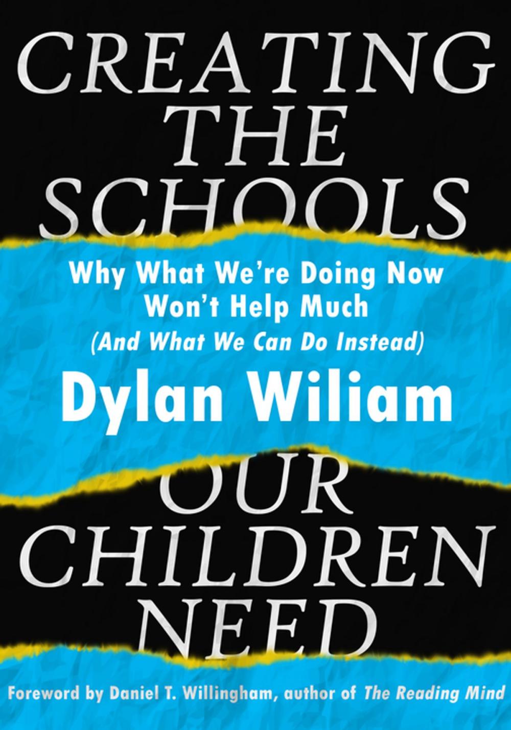 Big bigCover of Creating the Schools Our Children Need: Why What We are Doing Now Won't Help Much (And What We Can Do Instead)