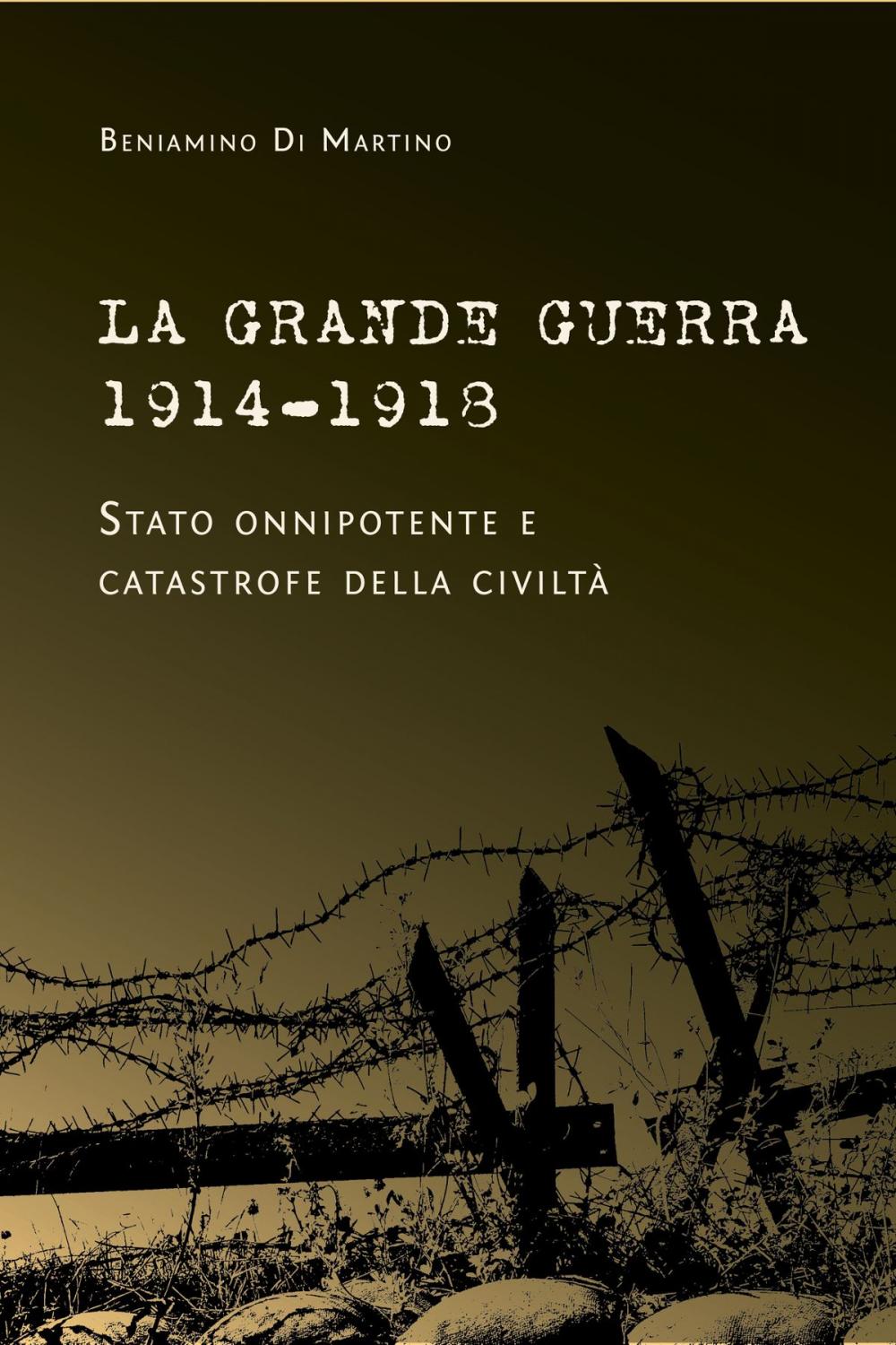 Big bigCover of La Grande Guerra 1914-1918. Stato onnipotente e catastrofe della civiltà