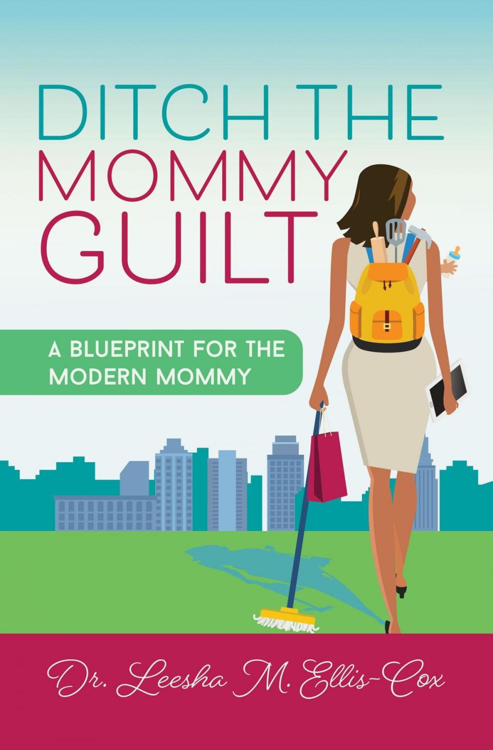 Big bigCover of Ditch the Mommy Guilt