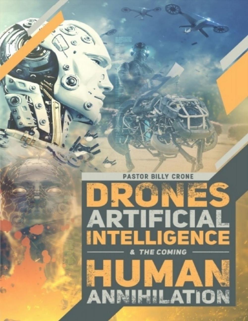 Big bigCover of Drones, Artificial Intelligence, & the Coming Human Annihilation