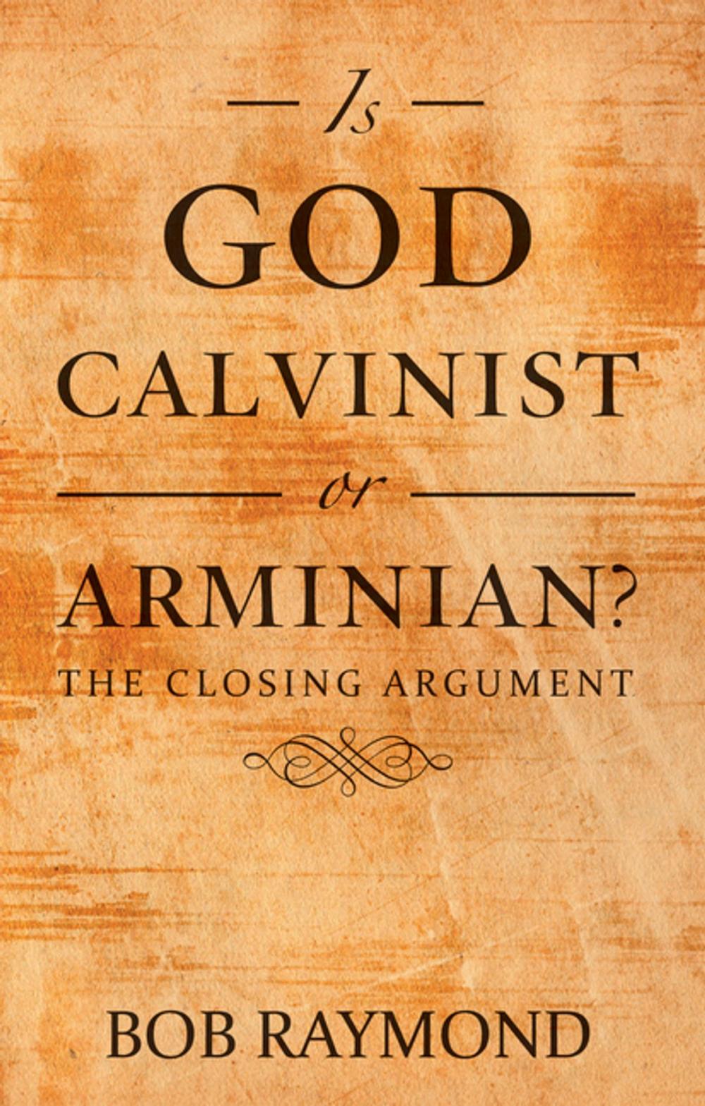 Big bigCover of Is God Calvinist or Arminian?