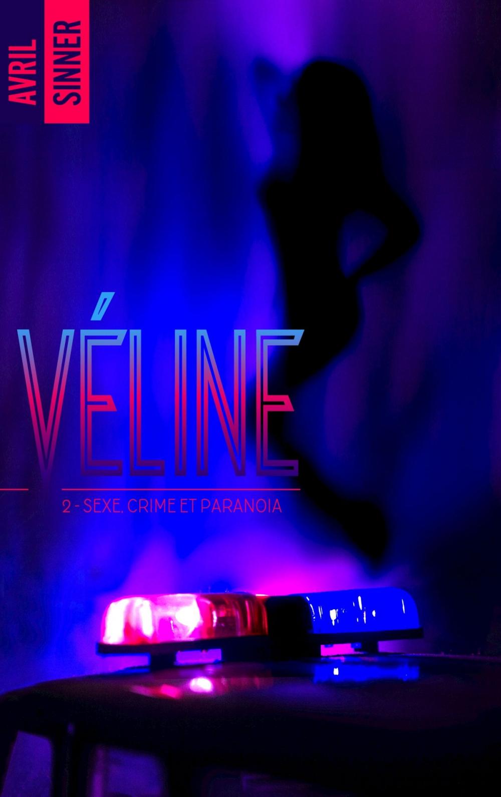 Big bigCover of Véline - tome 2 - Sexe, crime & paranoïa