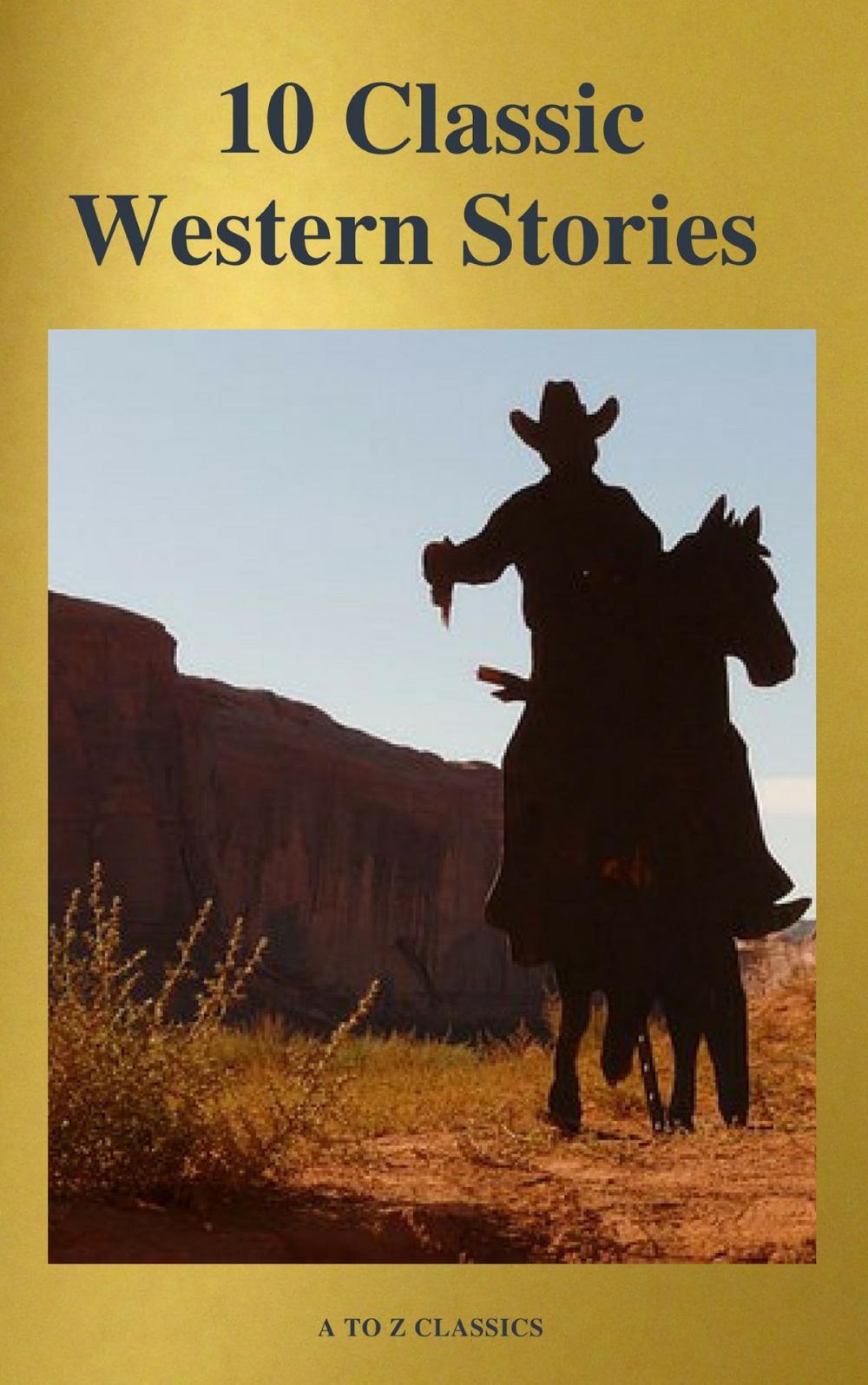 Big bigCover of 10 Classic Western Stories (Best Navigation, Active TOC) (A to Z Classics)