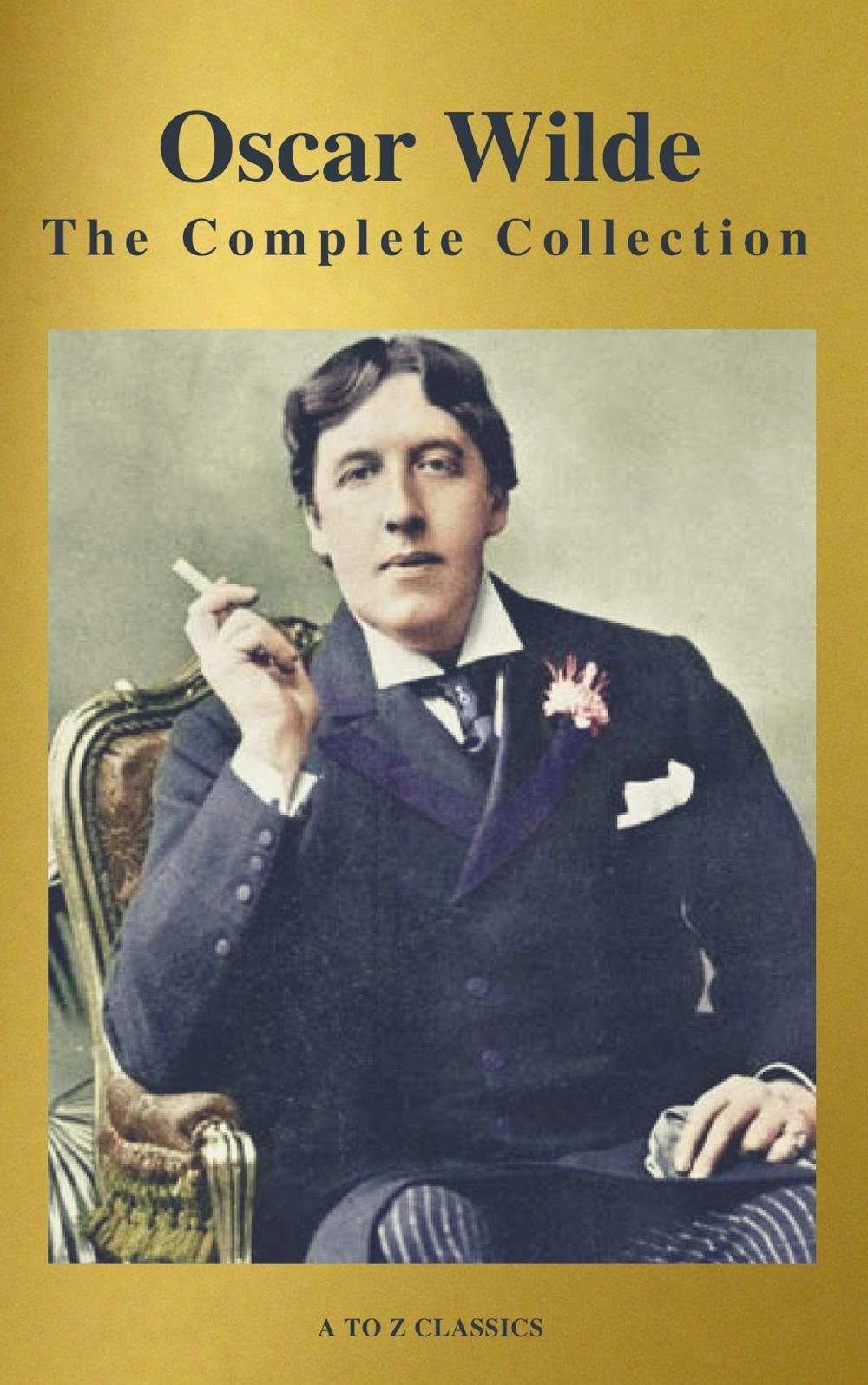 Big bigCover of Oscar Wilde: The Complete Collection (Best Navigation) (A to Z Classics)