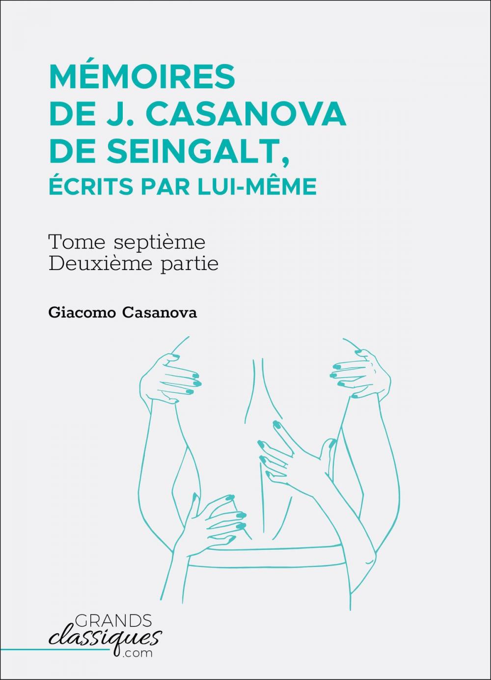 Big bigCover of Mémoires de J. Casanova de Seingalt, écrits par lui-même