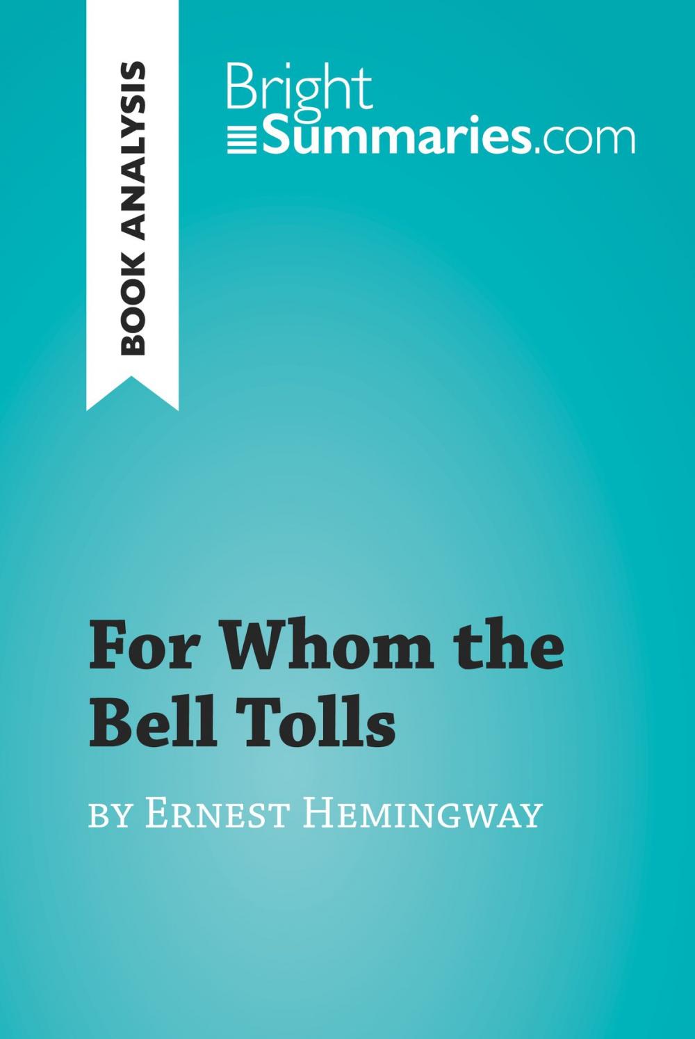 Big bigCover of For Whom the Bell Tolls by Ernest Hemingway (Book Analysis)