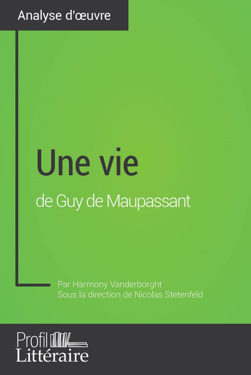 Big bigCover of Une vie de Guy de Maupassant (Analyse approfondie)