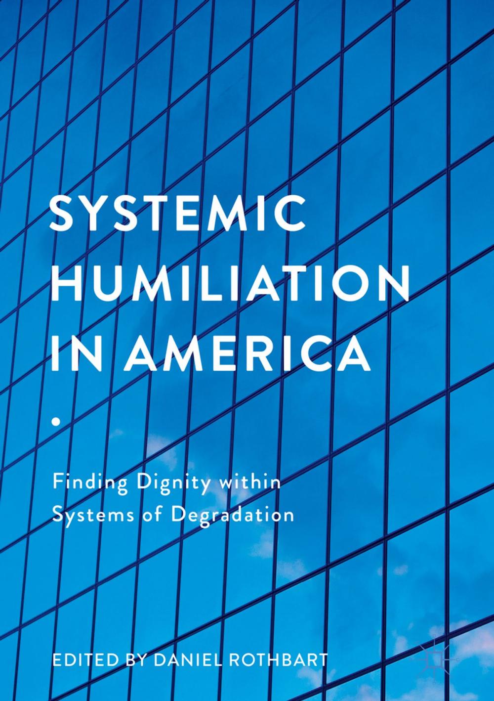 Big bigCover of Systemic Humiliation in America