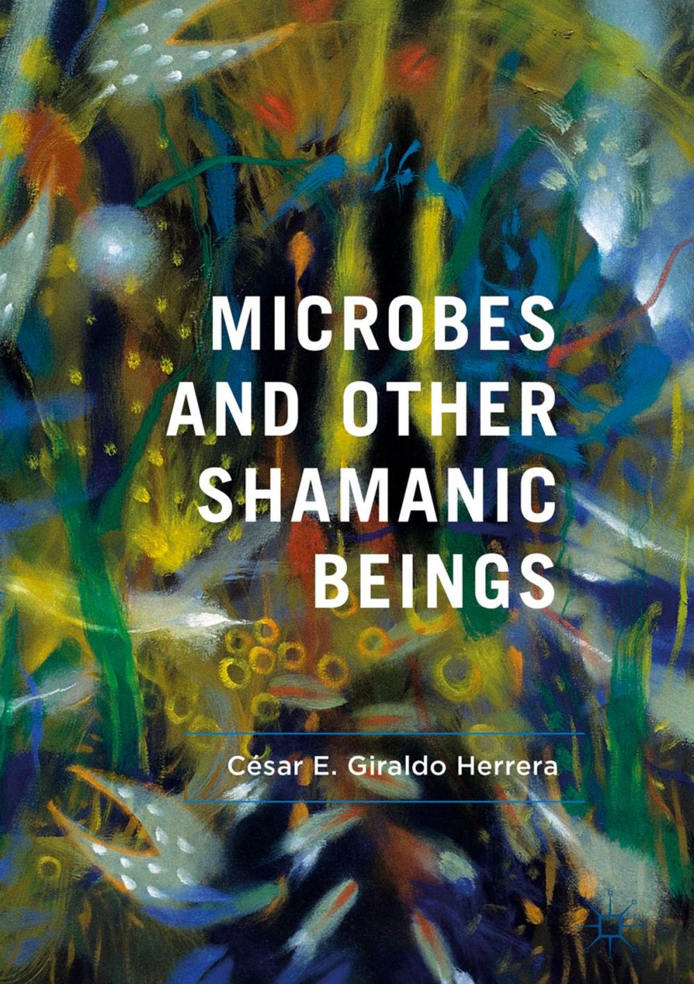 Big bigCover of Microbes and Other Shamanic Beings