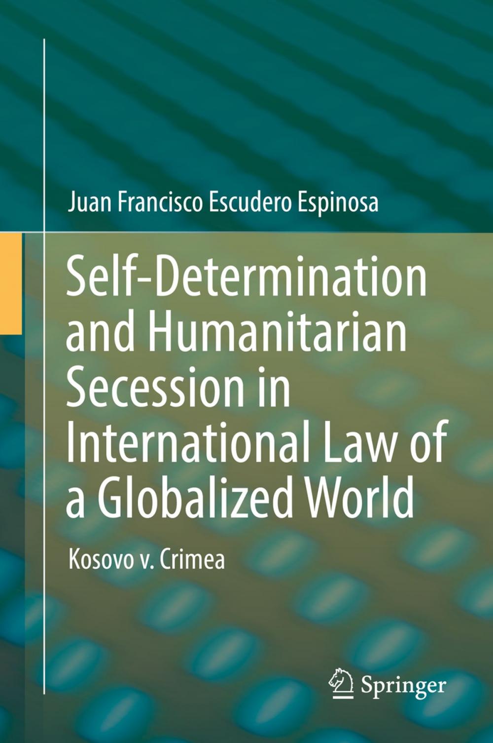 Big bigCover of Self-Determination and Humanitarian Secession in International Law of a Globalized World