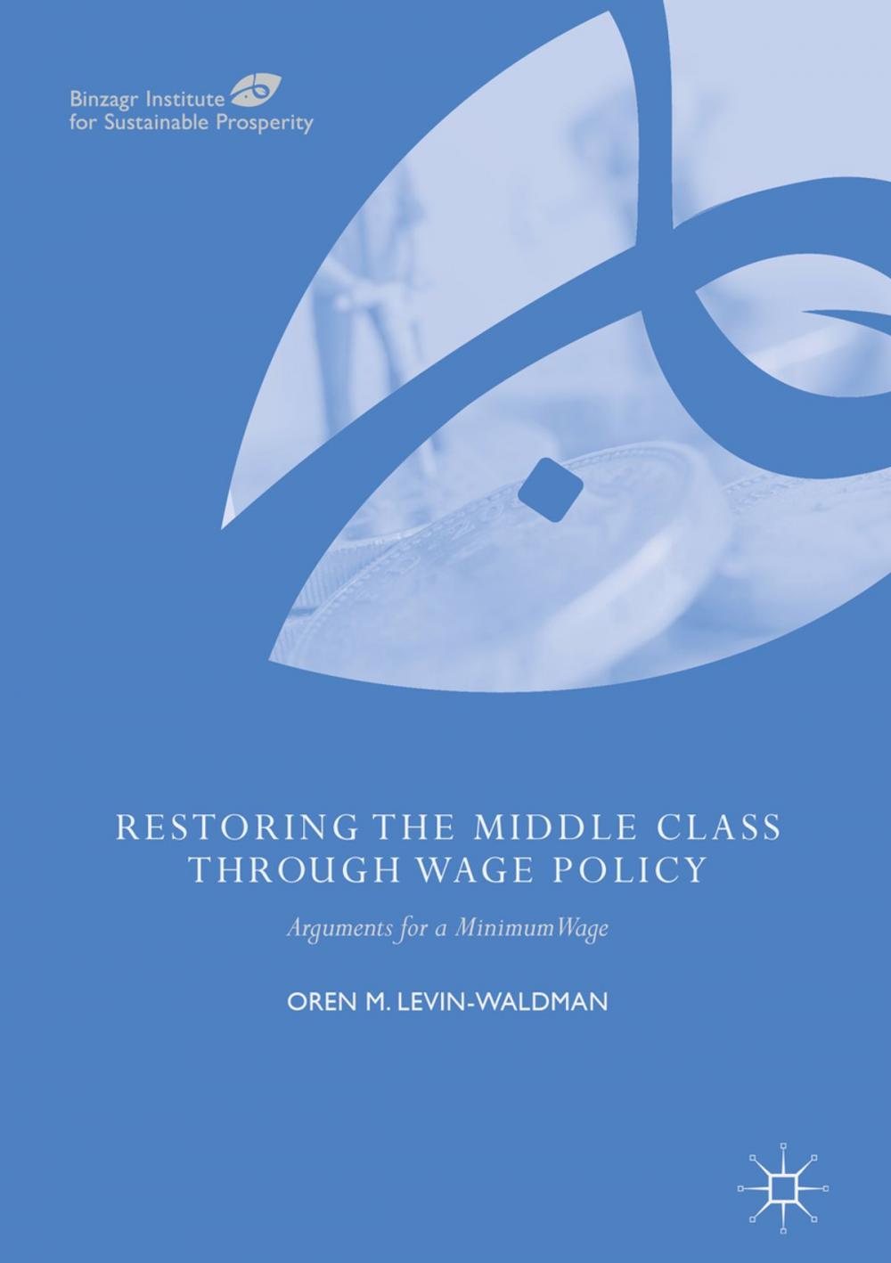 Big bigCover of Restoring the Middle Class through Wage Policy