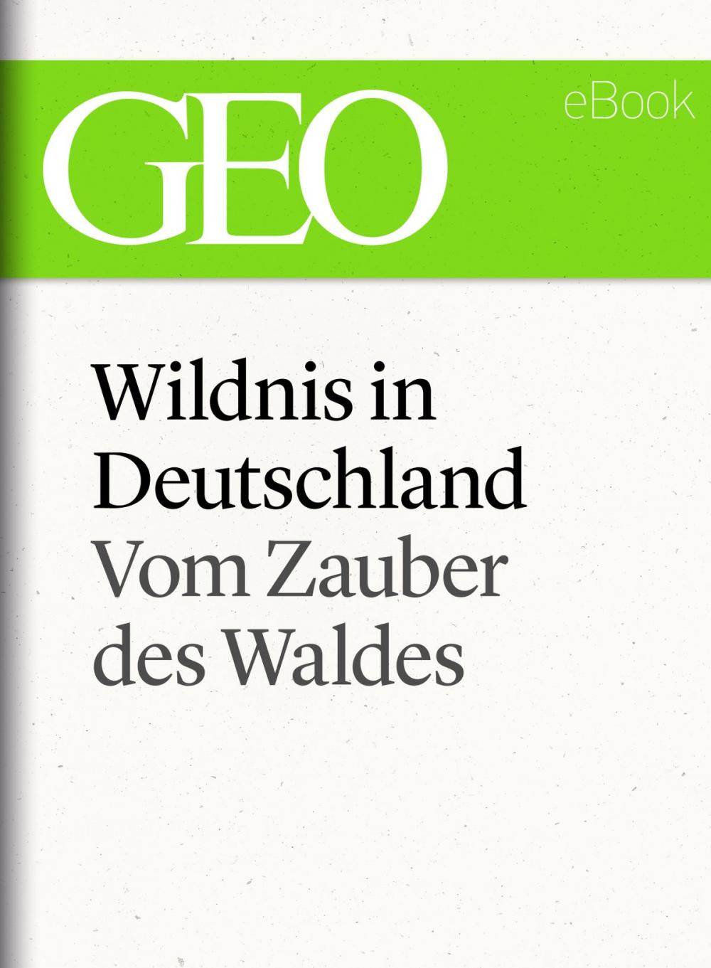 Big bigCover of Wildnis in Deutschland: Vom Zauber des Waldes (GEO eBook Single)