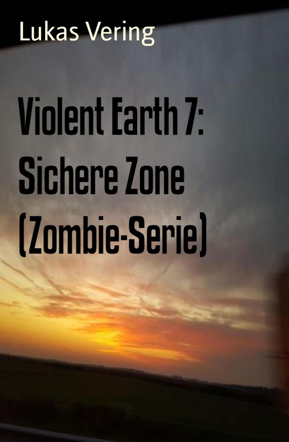 Big bigCover of Violent Earth 7: Sichere Zone (Zombie-Serie)