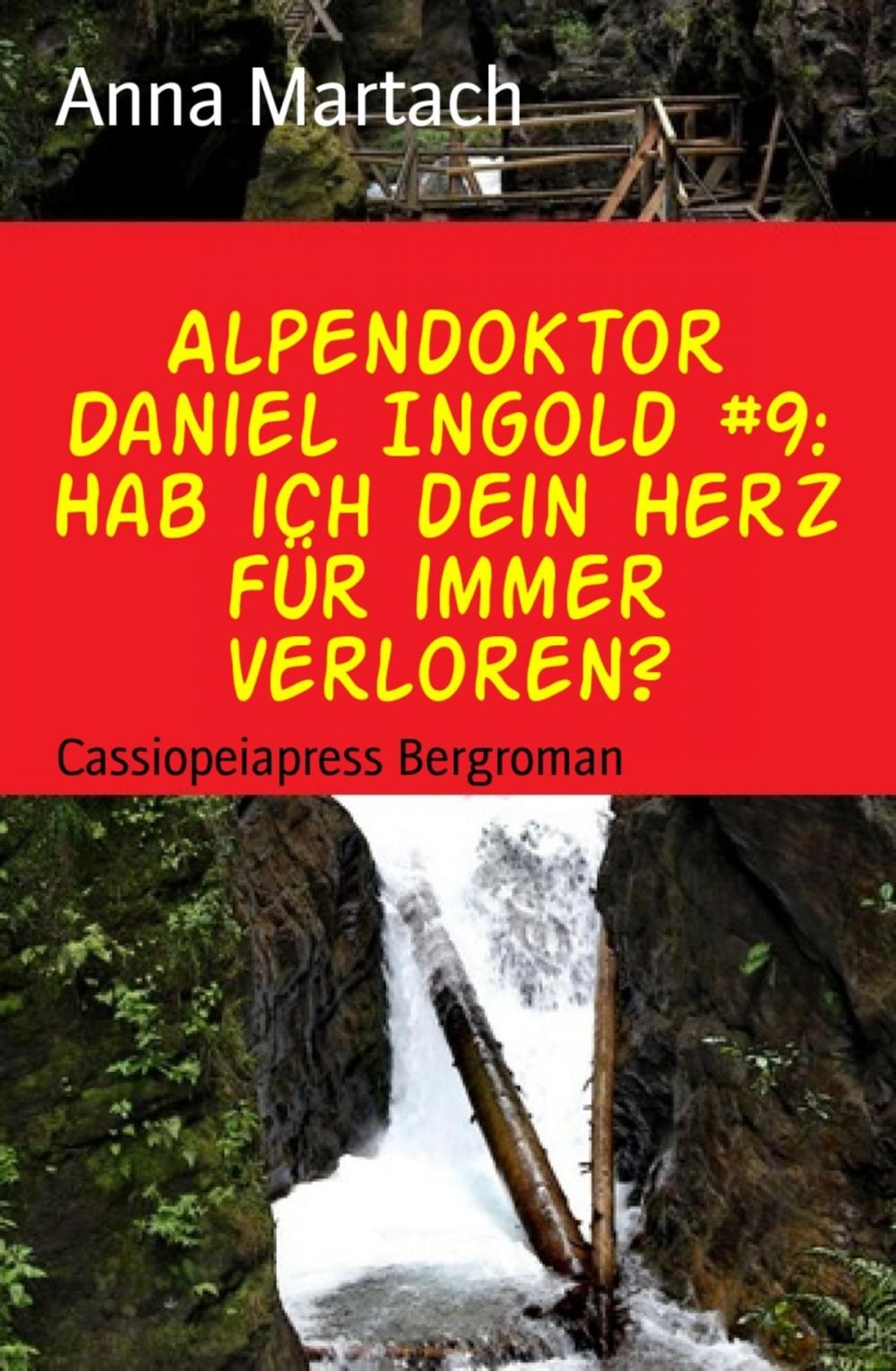 Big bigCover of Alpendoktor Daniel Ingold #9: Hab ich dein Herz für immer verloren?