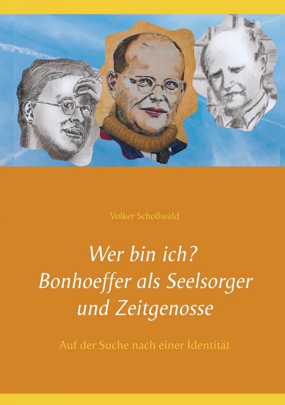 Big bigCover of Wer bin ich? Bonhoeffer als Seelsorger und Zeitgenosse