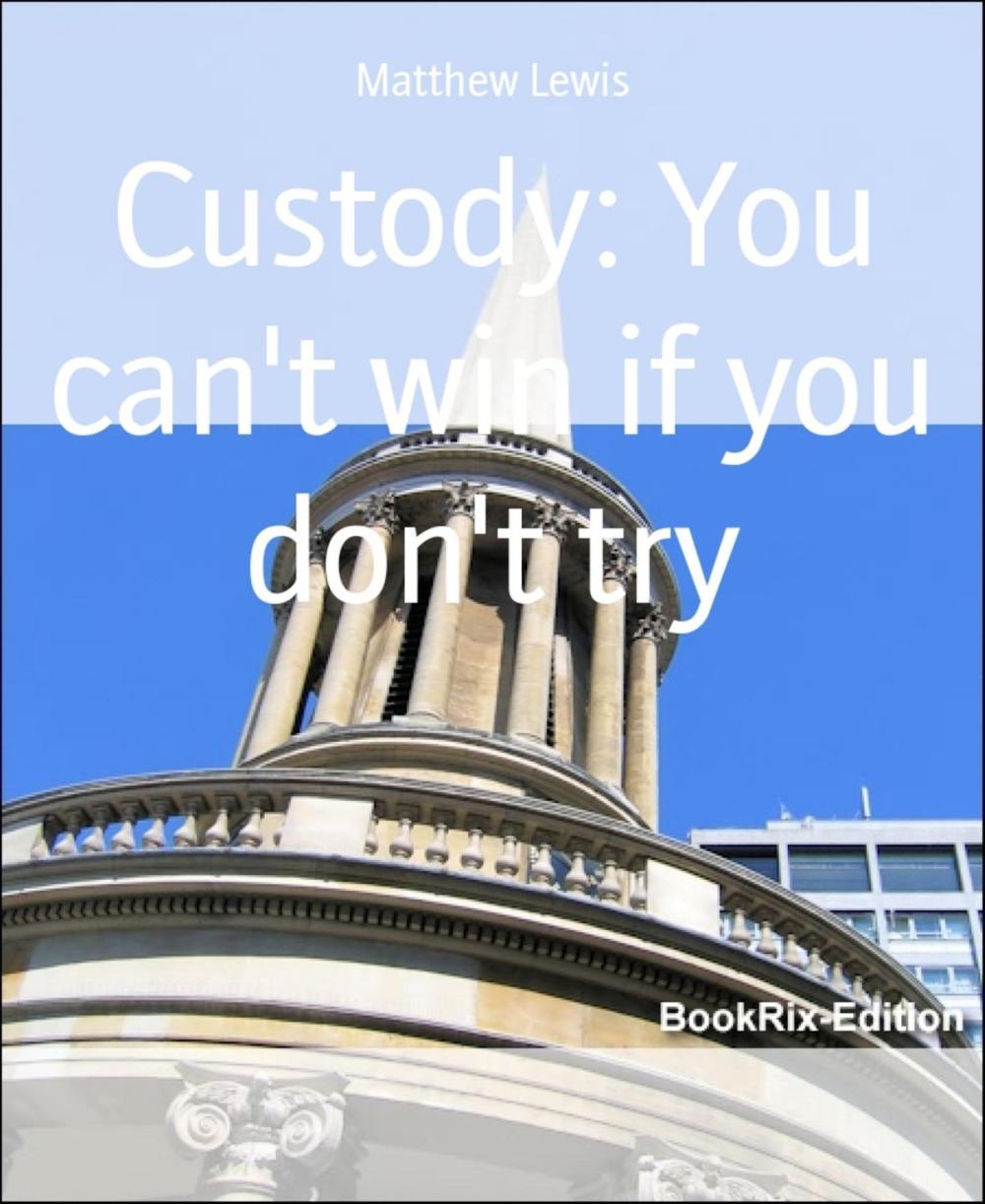 Big bigCover of Custody: You can't win if you don't try