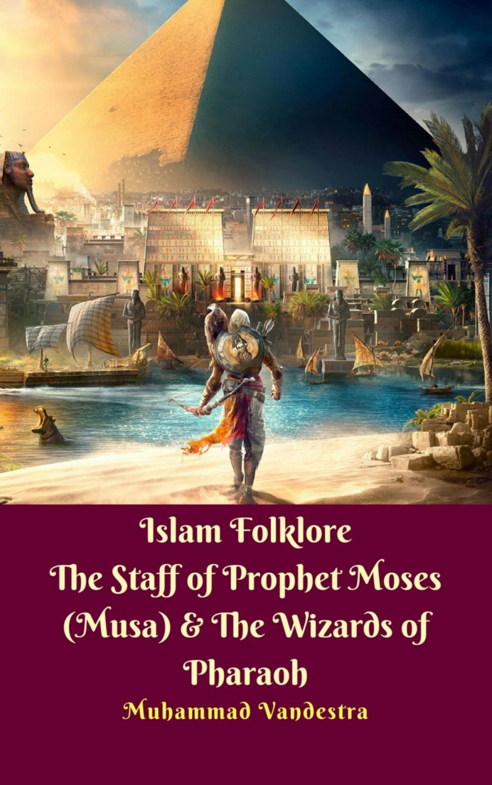 Big bigCover of Islam Folklore The Staff of Prophet Moses (Musa) & The Wizards of Pharaoh