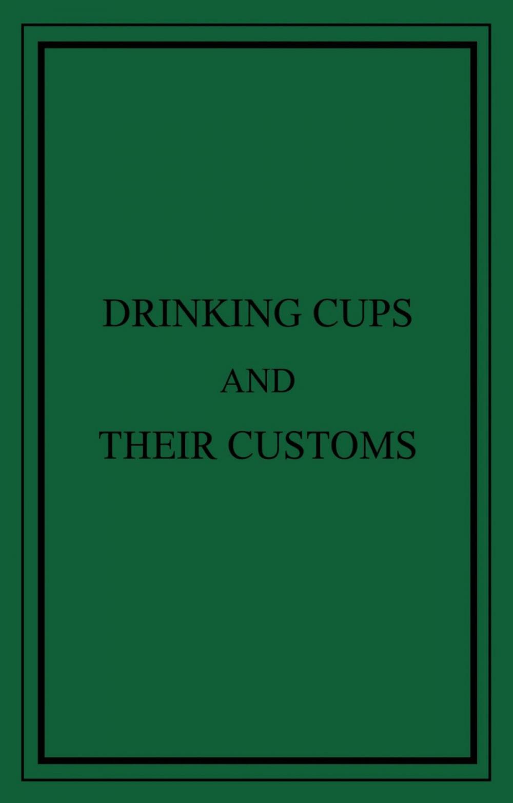 Big bigCover of Drinking Cups And Their Customs