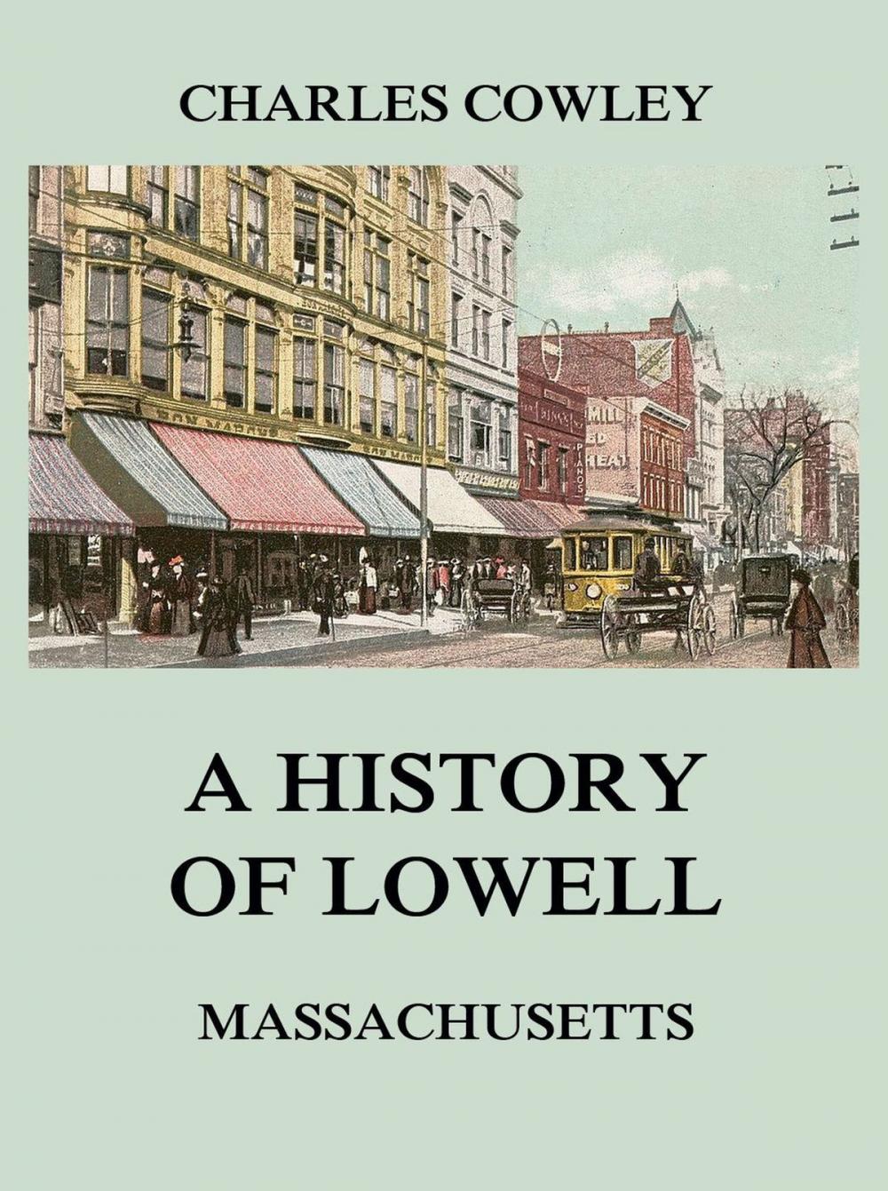 Big bigCover of A history of Lowell, Massachusetts