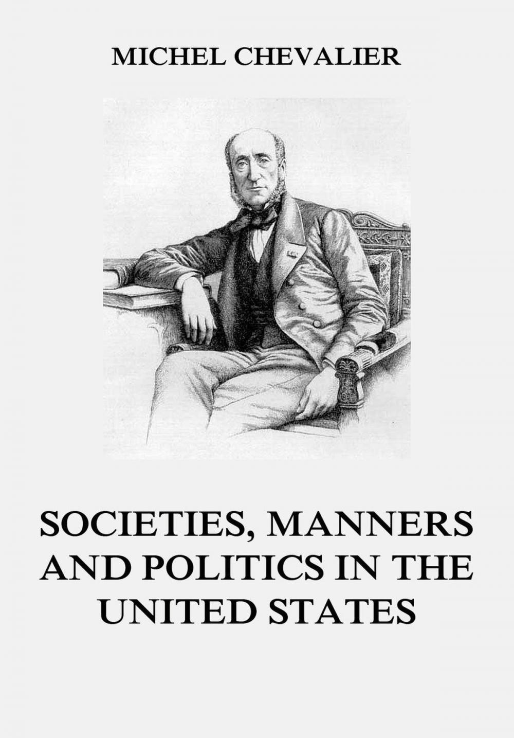 Big bigCover of Society, Manners and Politics in the United States