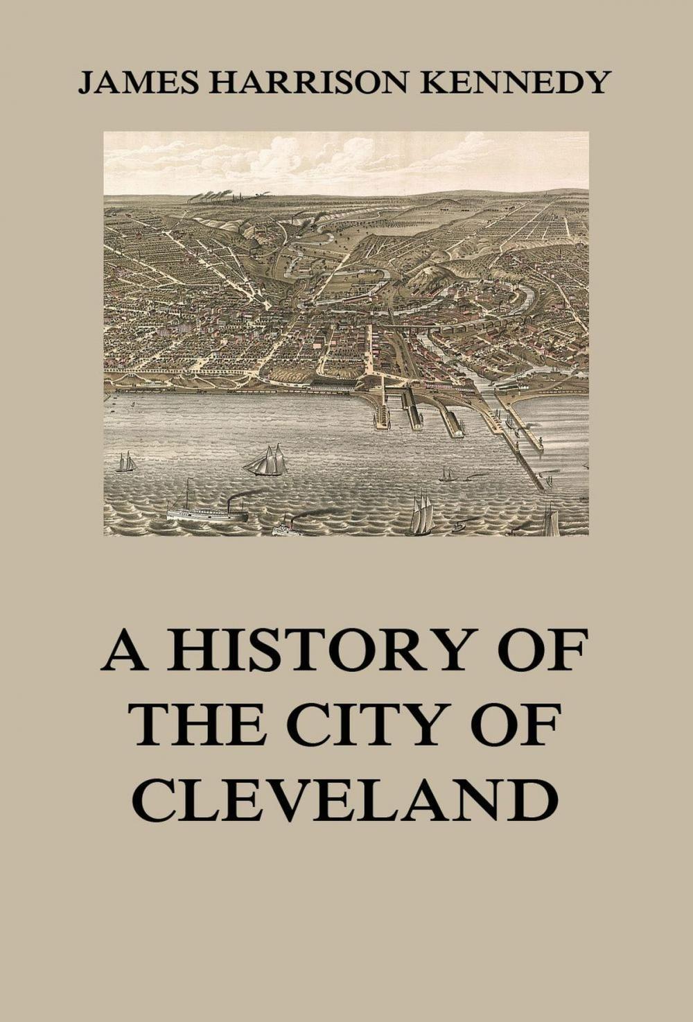 Big bigCover of A history of the city of Cleveland