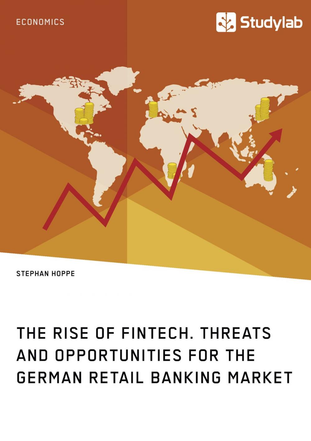 Big bigCover of The Rise of FinTech. Threats and Opportunities for the German Retail Banking Market