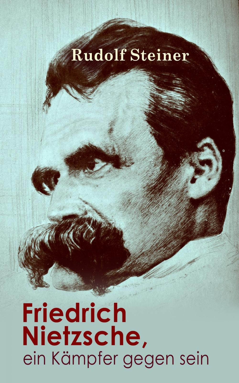 Big bigCover of Friedrich Nietzsche, ein Kämpfer gegen seine Zeit