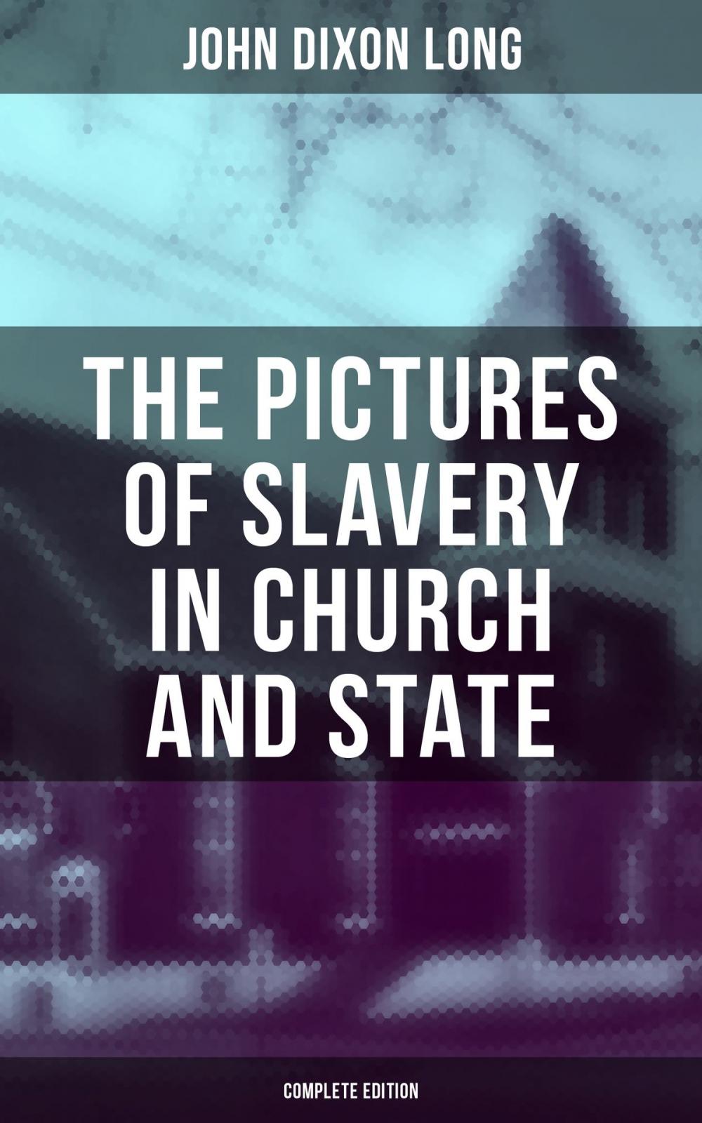 Big bigCover of The Pictures of Slavery in Church and State (Complete Edition)