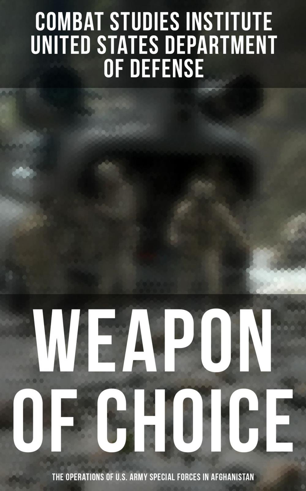 Big bigCover of Weapon of Choice: The Operations of U.S. Army Special Forces in Afghanistan