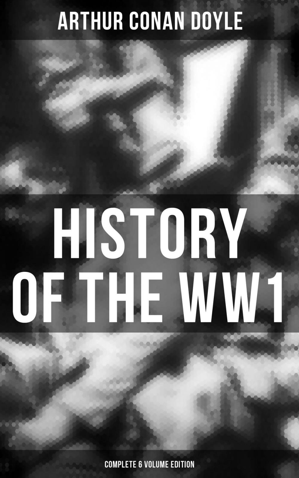 Big bigCover of History of the WW1 (Complete 6 Volume Edition)