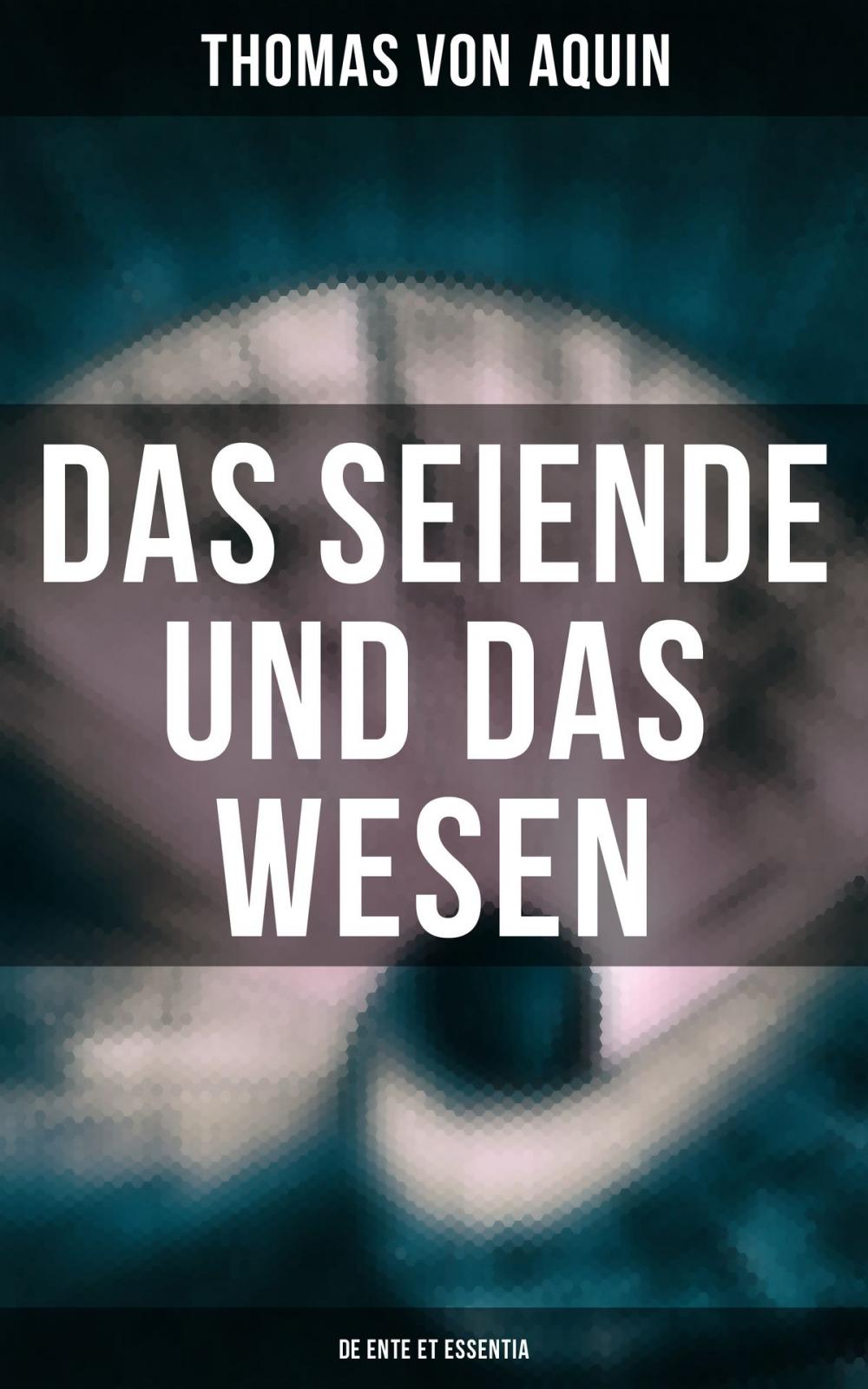 Big bigCover of Das Seiende und das Wesen (De ente et essentia)