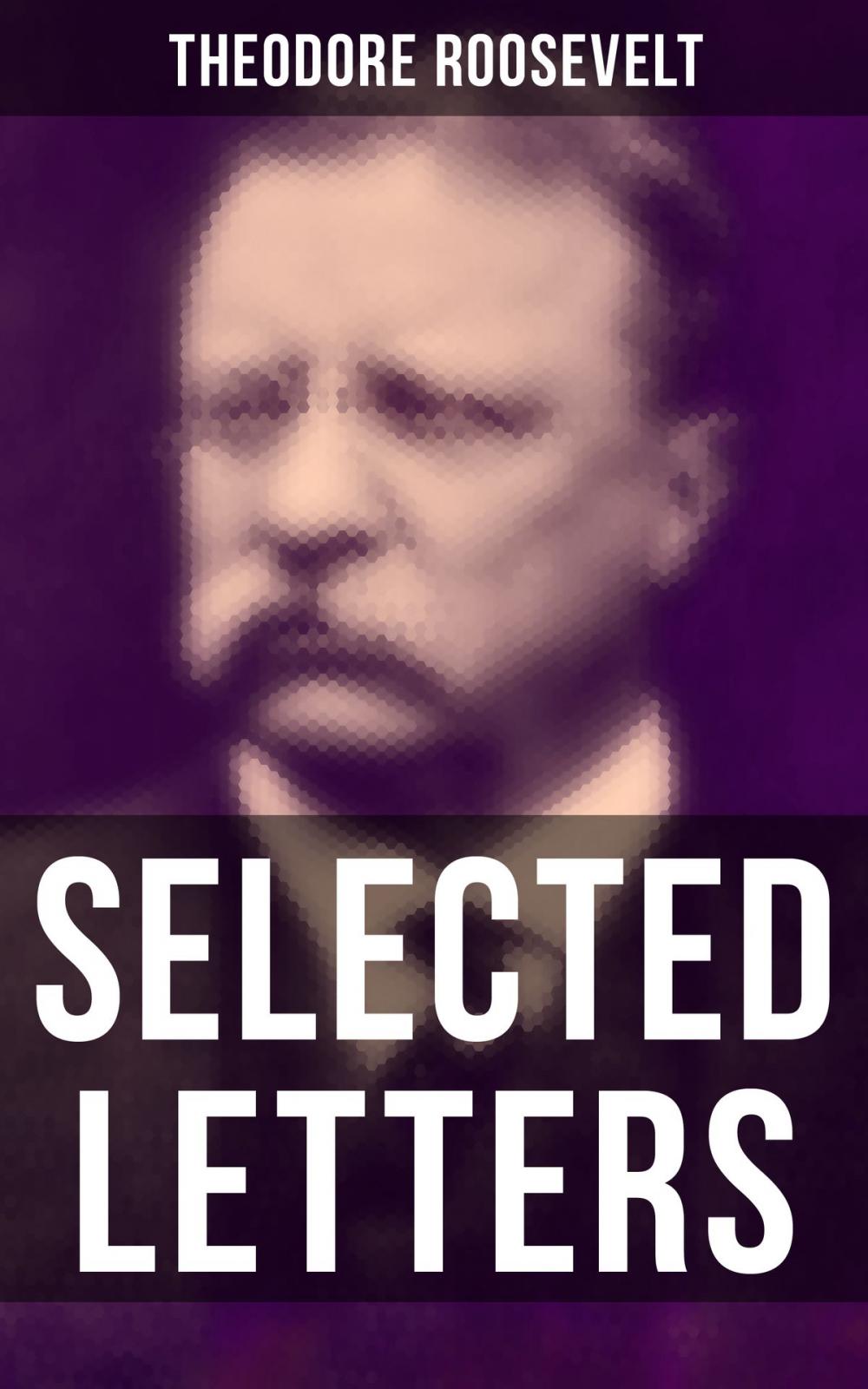 Big bigCover of Selected Letters of Theodore Roosevelt