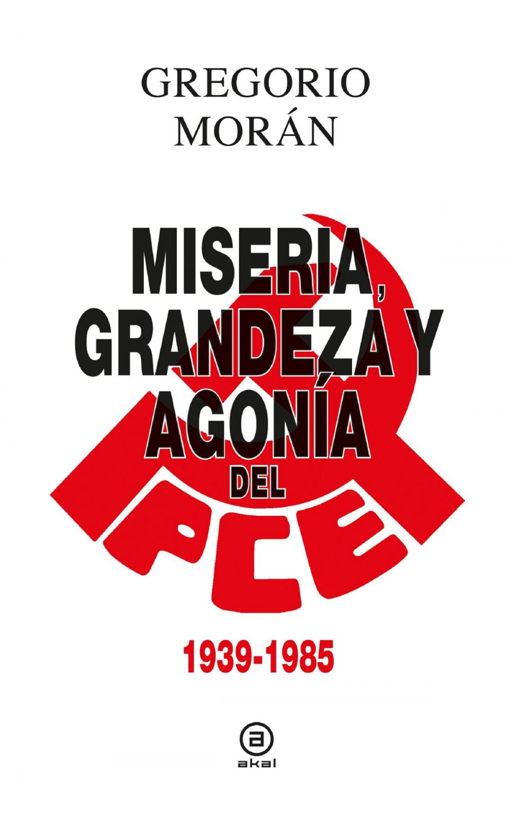 Big bigCover of Grandeza, miseria y agonía del PCE