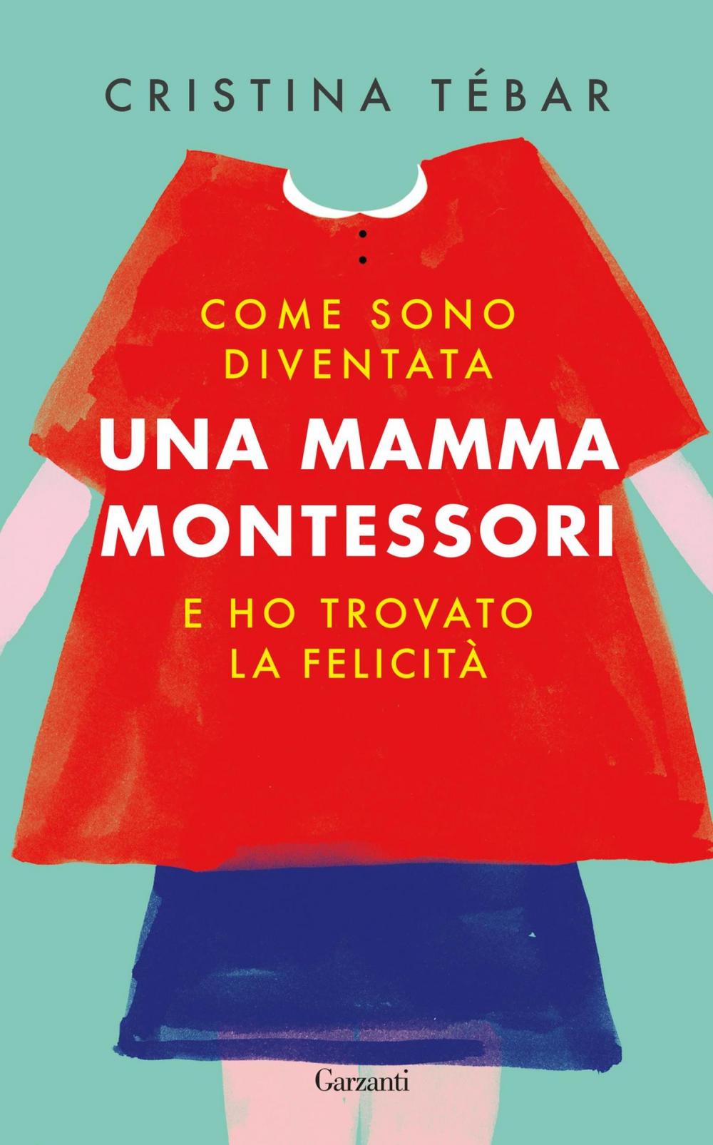 Big bigCover of Come sono diventata una mamma Montessori e ho trovato la felicità