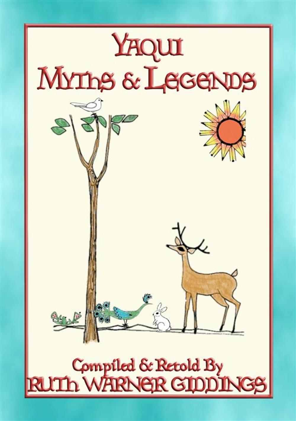 Big bigCover of YAQUI MYTHS AND LEGENDS - 61 illustrated Yaqui Myths and Legends