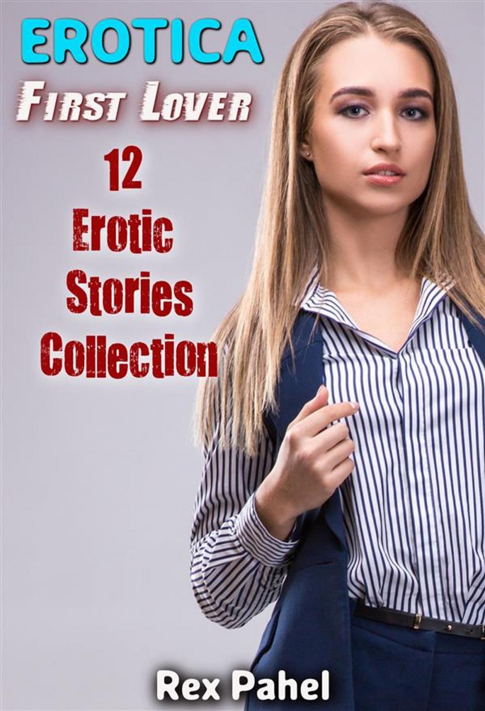 Big bigCover of Erotica: First Lover: 12 Erotic Stories Collection