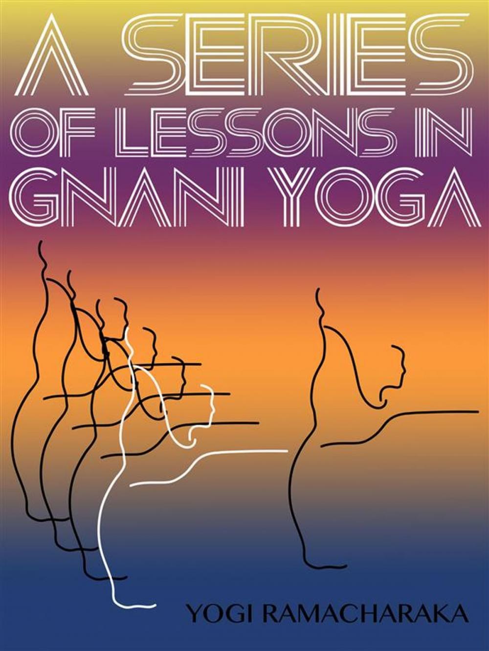 Big bigCover of A Series Of Lessons In Gnani Yoga