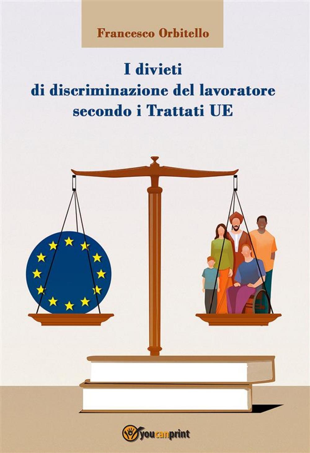 Big bigCover of I divieti di discriminazione del lavoratore secondo i Trattati UE