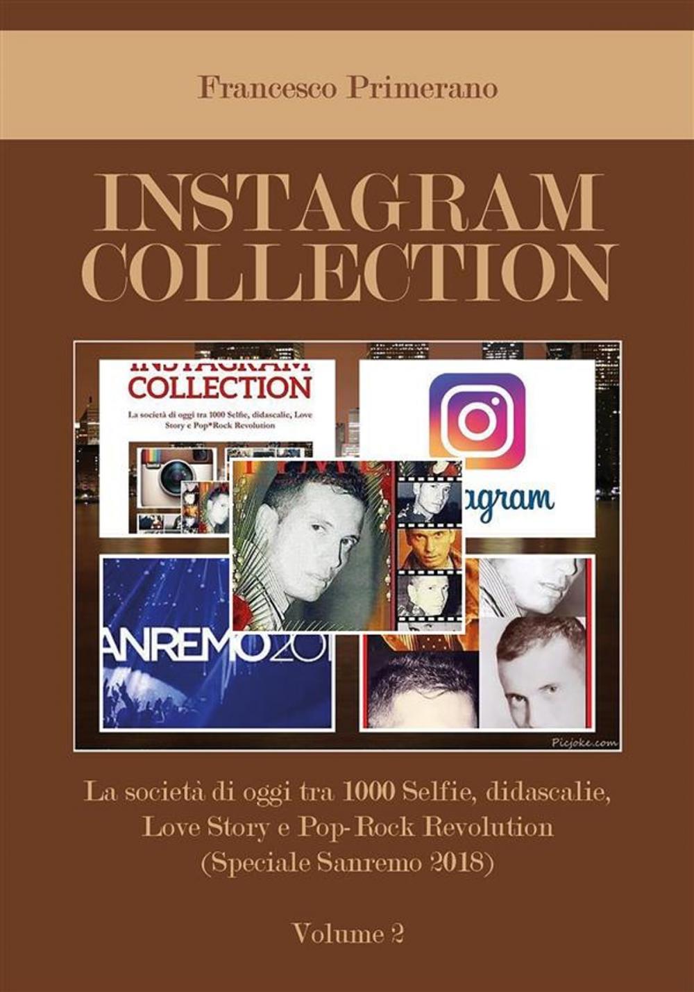 Big bigCover of Instagram collection. La società di oggi tra 1000 Selfie, didascalie, Love Story e Pop Rock Revolution (Speciale Sanremo 2018). Volume 2