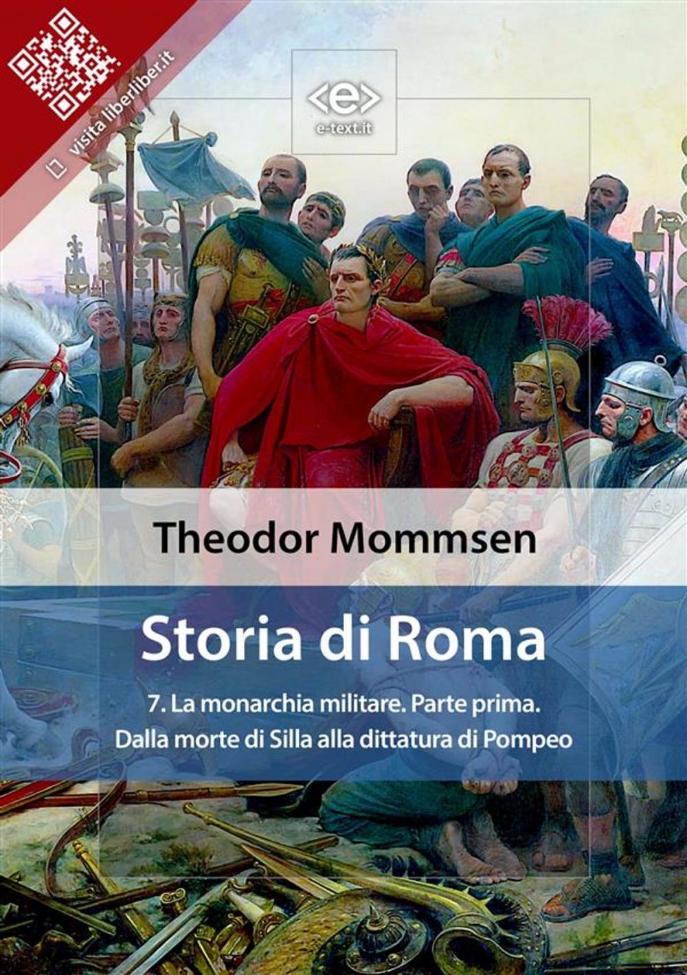 Big bigCover of Storia di Roma. Vol. 7: La monarchia militare (Parte prima) Dalla morte di Silla alla dittatura di Pompeo