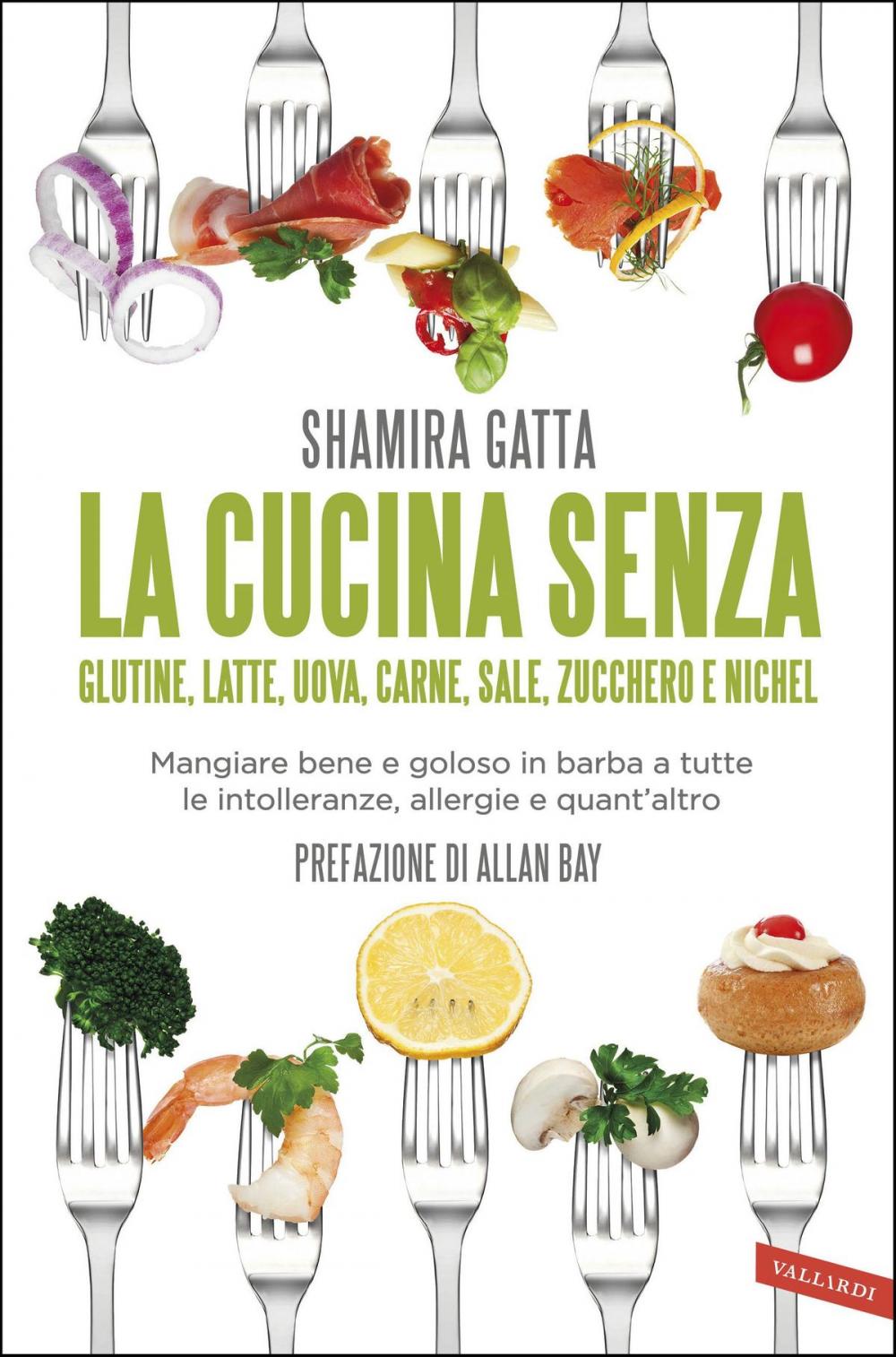 Big bigCover of La cucina senza glutine, latte, uova, carne, sale, zucchero e nichel